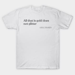 J.R.R. Tolkien - All that is gold does not glitter T-Shirt